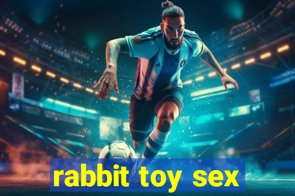 rabbit toy sex