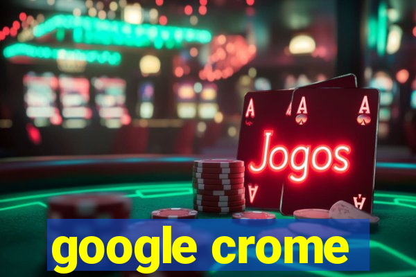 google crome