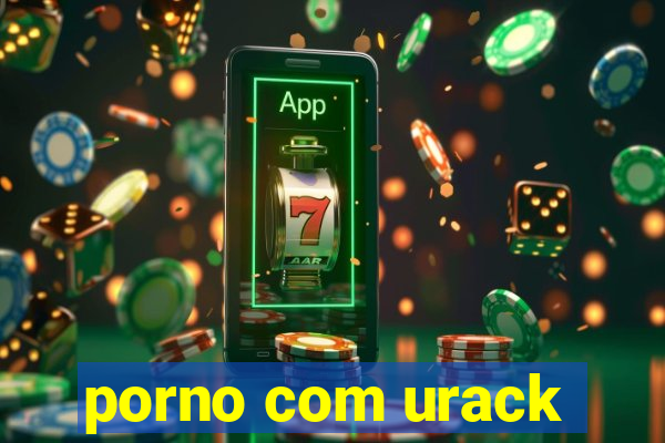 porno com urack