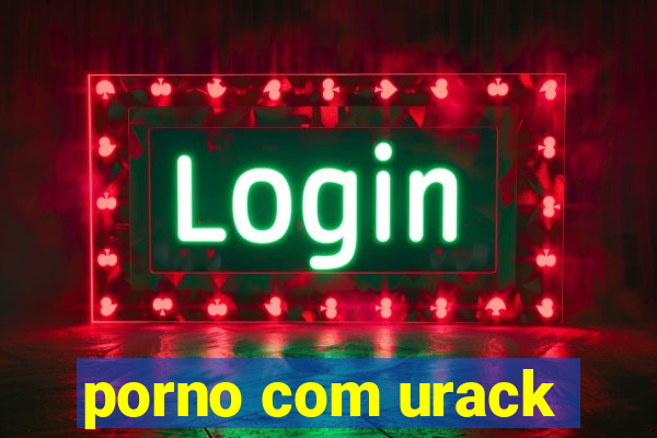 porno com urack