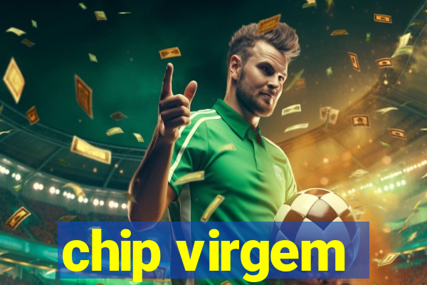 chip virgem