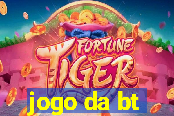 jogo da bt