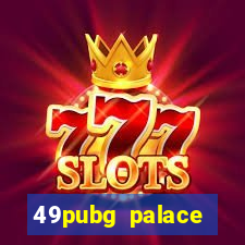 49pubg palace sports slots