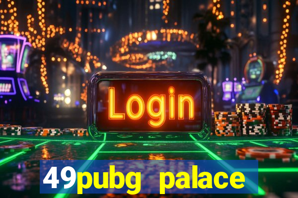 49pubg palace sports slots