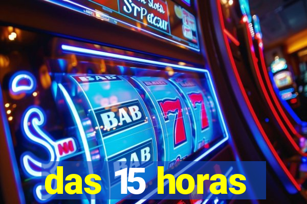 das 15 horas