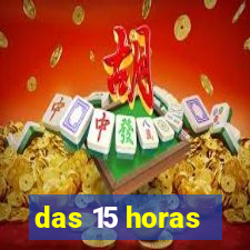 das 15 horas