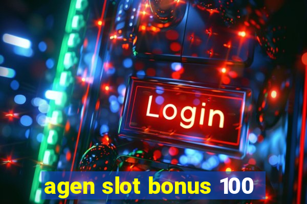 agen slot bonus 100