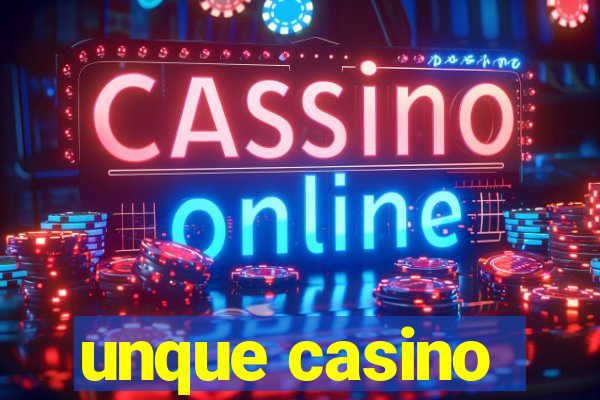 unque casino