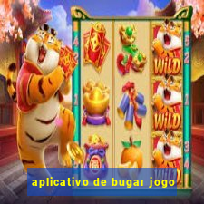 aplicativo de bugar jogo