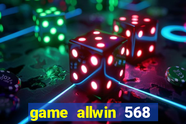 game allwin 568 com login