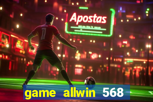 game allwin 568 com login