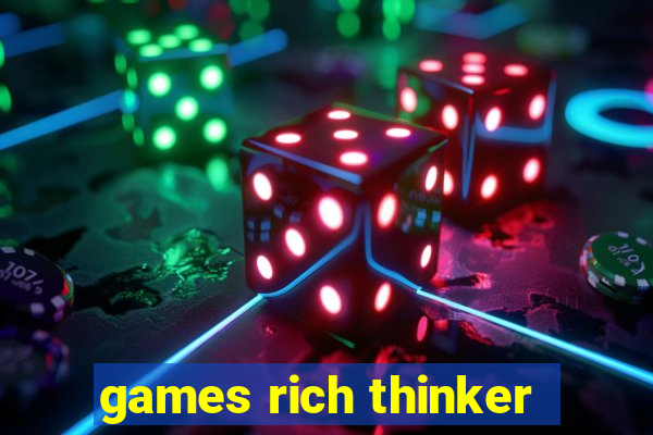 games rich thinker