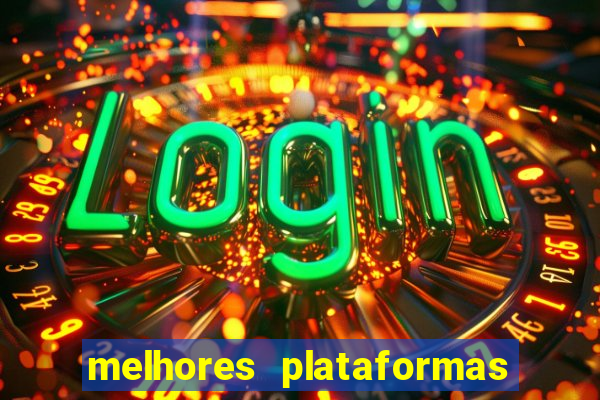 melhores plataformas do jogo do tigrinho