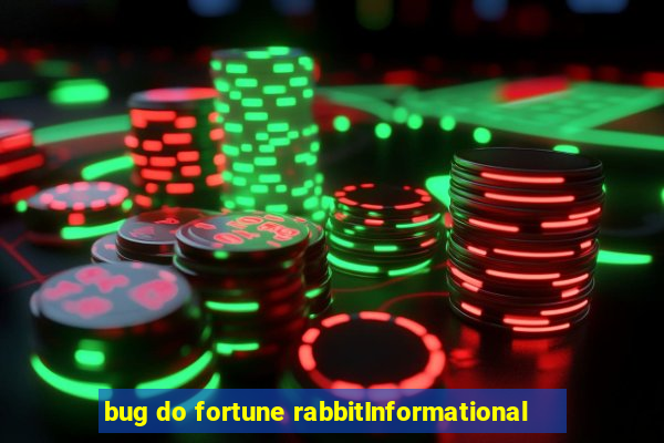 bug do fortune rabbitInformational