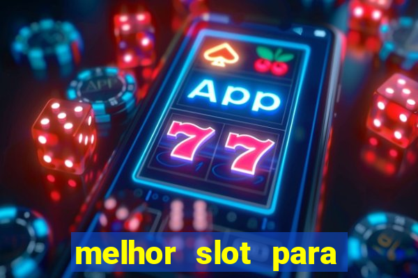 melhor slot para comprar bonus