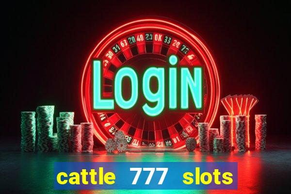 cattle 777 slots paga mesmo