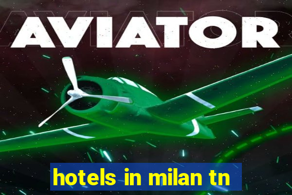 hotels in milan tn