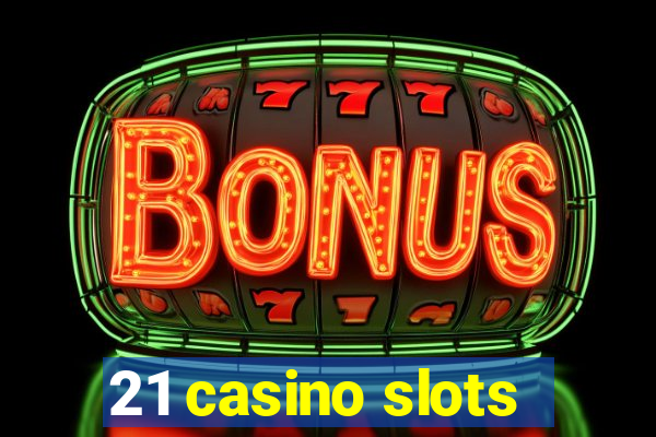 21 casino slots