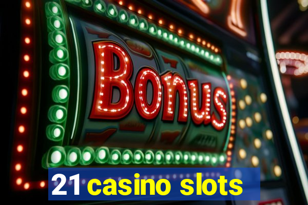 21 casino slots