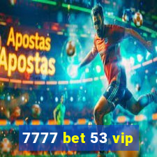 7777 bet 53 vip