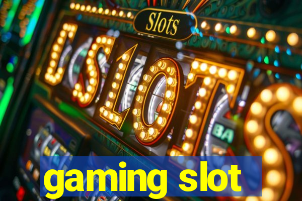 gaming slot