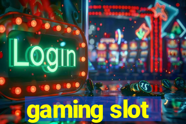 gaming slot