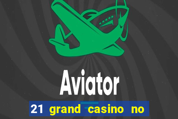 21 grand casino no deposit bonus