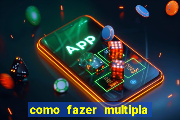 como fazer multipla na bet