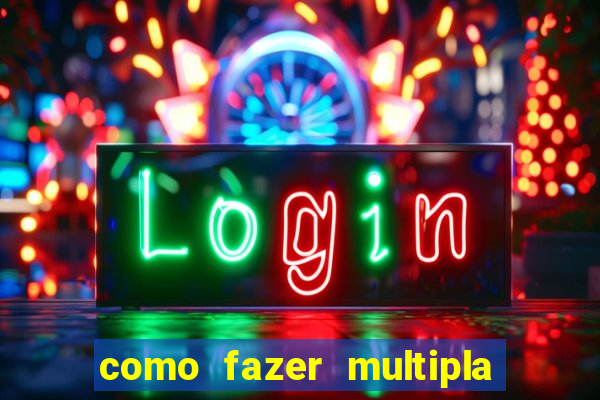 como fazer multipla na bet