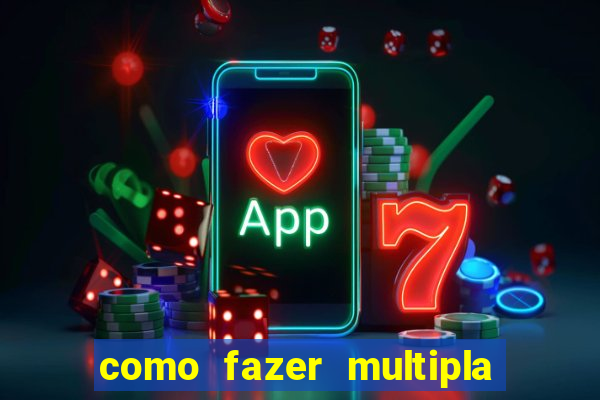 como fazer multipla na bet