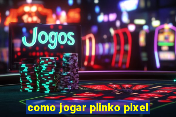 como jogar plinko pixel