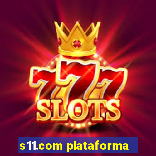 s11.com plataforma