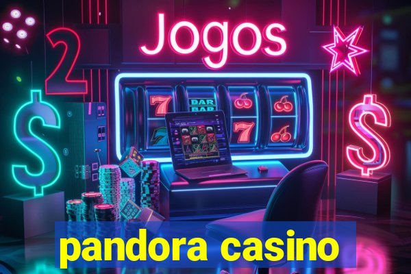 pandora casino