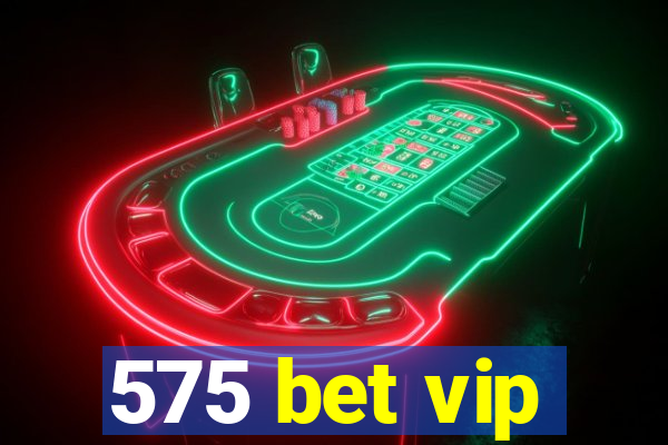 575 bet vip