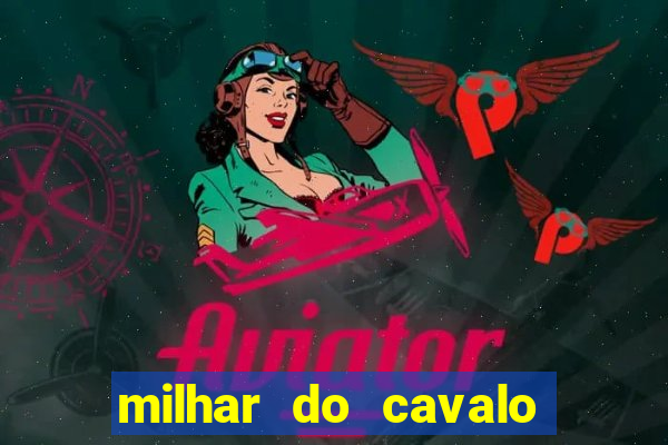 milhar do cavalo que mais sai