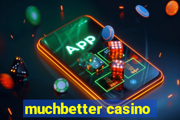 muchbetter casino