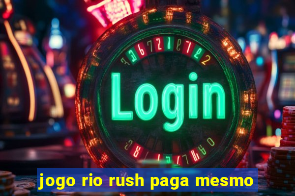 jogo rio rush paga mesmo