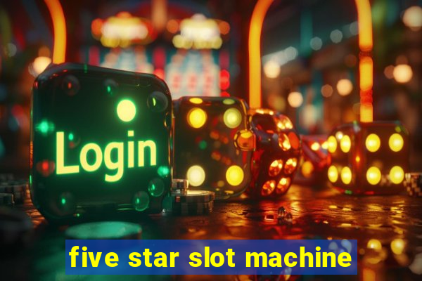 five star slot machine