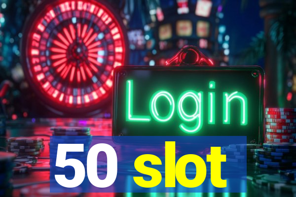 50 slot