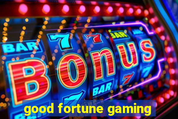 good fortune gaming