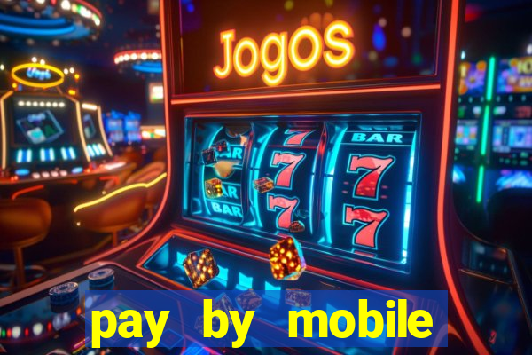 pay by mobile online casino