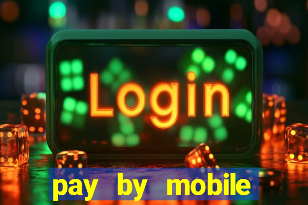 pay by mobile online casino