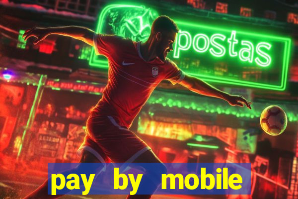 pay by mobile online casino