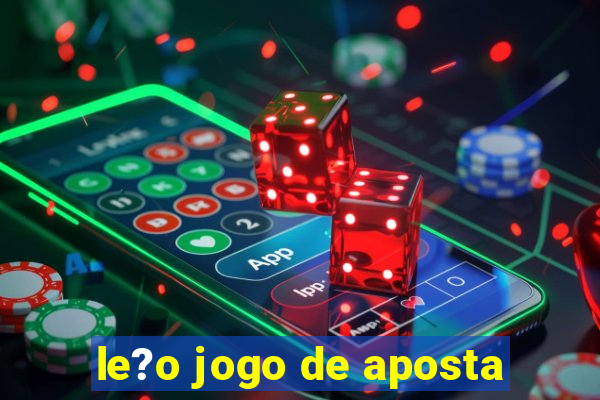 le?o jogo de aposta