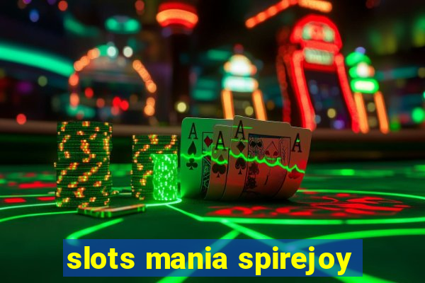 slots mania spirejoy