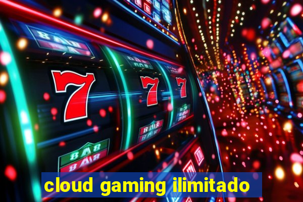 cloud gaming ilimitado