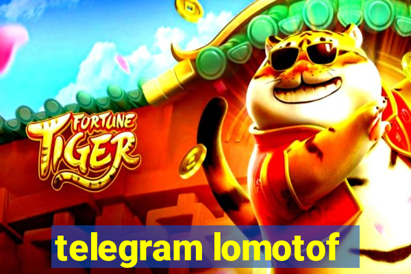 telegram lomotof