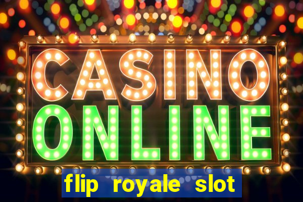 flip royale slot free play