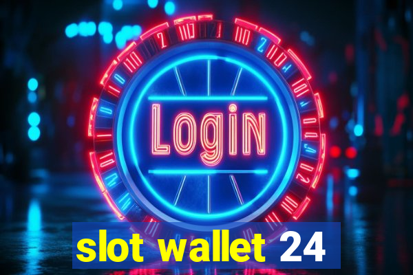 slot wallet 24