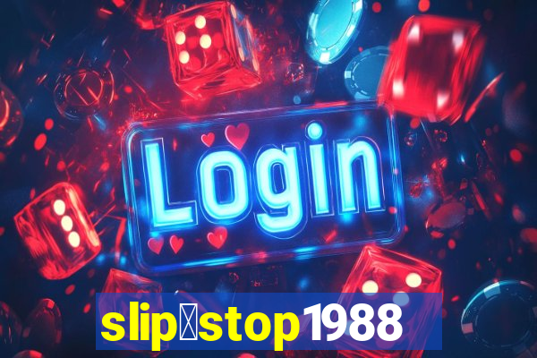 slip＆stop1988